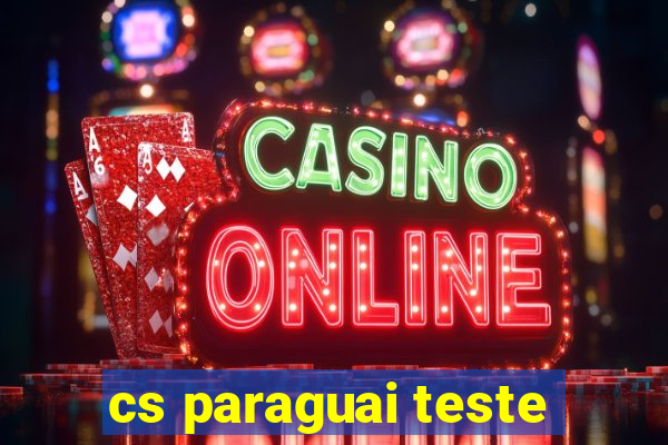 cs paraguai teste